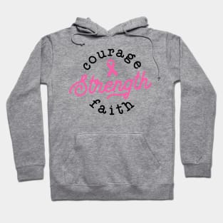 Courage Strength Faith Breast Cancer Support - Survivor - Awareness Pink Ribbon Black Font Hoodie